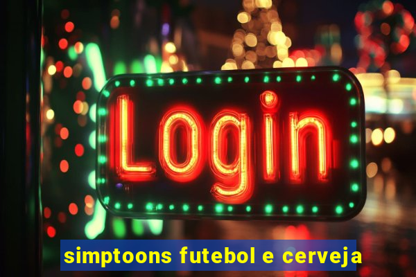 simptoons futebol e cerveja